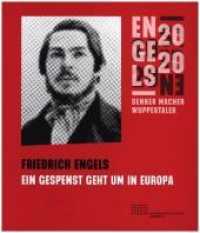 Friedrich Engels : Ein Gespenst geht um in Europa （2020. 248 S. über 200 sowohl s/w als auch farbige Abbildungen. 24）
