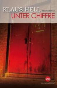 Unter Chiffre : Kriminalroman （2016. 300 S. 19 cm）