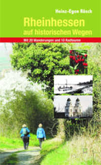 Rheinhessen auf historischen Wegen : Auf den Spuren der rheinhessischen Geschichte zu den schönsten Aussichtspunkten （2022. 152 S. 150 Abb. 22 cm）