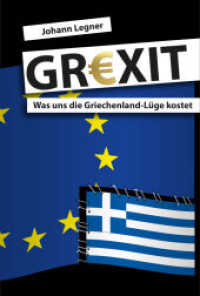 GREXIT : Was uns die Griechenland-Lüge kostet （1. Aufl. 2015. 224 S. 205 mm）