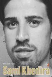 Sami Khedira : Biografie （1. Aufl. 2015. 224 S. 20 cm）