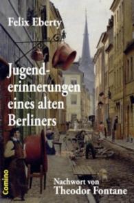 Jugenderinnerungen eines alten Berliners : Nachwort von Theodor Fontane （2015. 388 S. 197 mm）