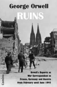 Ruins : Orwell's Reports as War Correspondent in France, Germany and Austria from February until June 1945 （2021. 120 S. 197 mm）