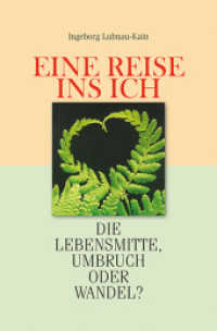 Eine Reise ins Ich : Die Lebensmitte, Umbruch oder Wandel? （2015. 86 S. 20.5 cm）