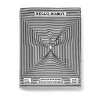 Hello, Robot : Design between human and machine （2017. 328 S. 253 Abb. 252 x 193 mm）