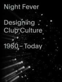 Night Fever : Designing Club Culture 1960-Today