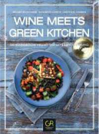 Wine meets Green Kitchen : Die kulinarische Vielfalt der Generation Riesling （2024. 210 S. 26.5 cm）