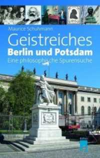 Geistreiches Berlin und Potsdam : Ein philosophiegeschichtlicher Städteführer （2021. 224 S. mit zahlreichen Abbildungen und Karten. 21.5 cm）