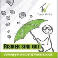 Risiken sind gut : Gedanken für erwachsene Projektmanager （2015. 24 S. 12 cm）