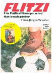 FLITZI - Ein Fußballknirps wird Nationalspieler : Sonderausgabe （2018. 322 S. m. Abb. 21 cm）