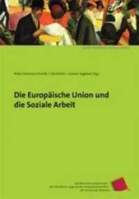 Die Europäische Union und die Soziale Arbeit (Schriftenreihe Soziale Arbeit der Fakultät für angewandte Sozialwissenschaften der Hochschule Münche Bd) （2016. 178 S. 20.4 cm）