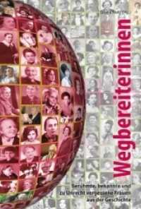 Wegbereiterinnen : Berühmte, bekannte und zu Unrecht vergessene Frauen aus der Geschichte （2018. 450 S. 192 Abb. 20.5 cm）
