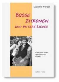 S&uuml;sse Zitronen und bittere Lieder : Gesichter eines griechischen Dorfes （2018. 170 S. 10 schwarz/wei&szlig; Fotos. 22 cm）