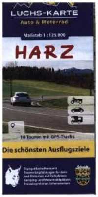 Luchskarte Harz Auto & Motorrad : Die schönsten Ausflugsziele. 1:125000 (Luchs-Karte) （8., überarb. Aufl. 2020. Farbfotos ausgewählter Sehenswü）