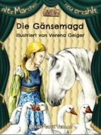 Die Gänsemagd : Bilderbuch (Alte Märchen neu erzählt .4) （2016. 40 S. 18 Farbabb. 220 mm）