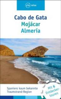 Cabo de Gata - Moj&aacute;car - Almer&iacute;a : Spaniens kaum bekannte Traumstrandregion. Mit 6 Entdeckertouren （2016. 168 S. 100 Abb. 19.5 cm）