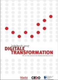 Jahrbuch Digitale Transformation 2017 : Wie Sie die Chancen der Digitalisierung nutzen （2016. 145 S. 25 cm）