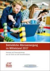 Betriebliche Altersversorgung im Mittelstand 2017 : Vorsorge und Personalplanung aus der Sicht von bAV-Verantwortlichen （2017. 32 S. 295 mm）