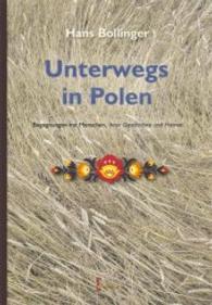 Unterwegs in Polen : Begegnungen mit Menschen, ihrer Geschichte und Heimat （2016. 176 S. m. Farbfotos. 249 mm）