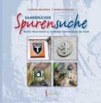 Saarbrücker Spurensuche Bd.2 : Neue Reisen zu sichtbaren Geheimnissen der Stadt （2017. 136 S. 170 Farbfotos. 24 cm）