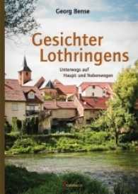 Gesichter Lothringens : Unterwegs auf Haupt- und Nebenwegen （2017. 168 S. Farbfotos. 24 cm）