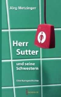 Herr Sutter und seine Schwestern : Eine Kurzgeschichte （2018. 92 S. Farbfotos. 20 cm）