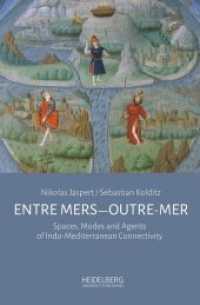 Entre mers-Outre-mer : Spaces, Modes and Agents of Indo-Mediterranean Connectivity （2018. 286 S. 23.5 cm）