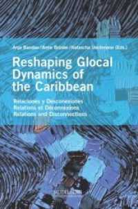 Reshaping Glocal Dynamics of the Caribbean : Relaciones y Desconexiones, Relations et Déconnexions, Relations and                Disconnections （2018. 520 S. 25 Farbabb. 241 mm）