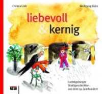 liebevoll & kernig : Ludwigsburger Stadtgeschichten aus dem 19. Jahrhundert (liebevoll & kernig 1) （2018. 156 S. 84 Zeichnungen von Wolfgang Kern. 24.5 cm）