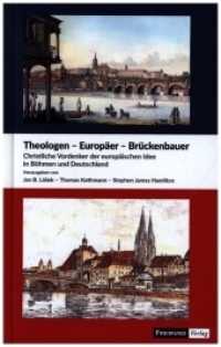 Theologen - Europäer - Brückenbauer : Christliche Vordenker der europäischen Idee in Böhmen und Deutschland （1. Erstauflage. 2021. 264 S. 22 cm）