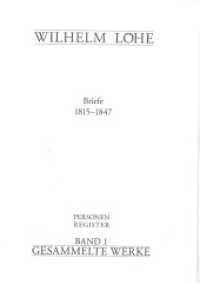 Register Bd. 1, Löhe Werke - Briefe 1815-1847 Register Personen : Wilhelm Löhe Gesammelte Werke （1., Auflage. 2022. 60 S. 21 cm）