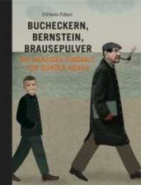 Bucheckern, Bernstein, Brausepulver : Die Kindheit von Günter Grass （2018. 48 S. durchgehend farbig illustriert. 31 cm）