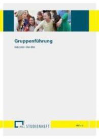 Gruppenführung : FPG / Praxis in der Ganztagsschule (Studienhefte zur Ganztagsschulpädagogik 1.3.2) （2015. XLIV S. 291 mm）