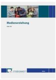 Medienerziehung (Studienhefte zur Ganztagsschulpädagogik Bd.2.4) （1. Auflage. 2016. 88 S. zahlr. farbige Fotos, Grafiken und Tabellen. 2）