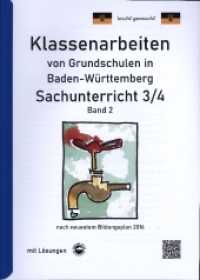 Klassenarbeiten von Grundschulen in Baden-Württemberg Sachunterricht 3/4 mit ausführlichen Lösungen nach Bildungsplan 20 Bd.2 (Klassenarbeiten von Grundschulen) （2017. 70 S. 1 x 30 cm）