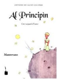 Al Principìn : Der kleine Prinz - Mantovano (Der kleine Prinz) （2015. 96 S. Mit allen Originalillustrationen. 22 cm）