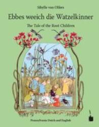 Ebbes weeich die Watzelkinner / The Tale of the Root Children : Iwwersetzt in's Pennsylvaanisch-Deitsche un in's Englische （32 S. m. zahlr. bunten Bild. u. Orig.-Illustr. 22 cm）