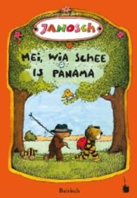 Mei, wia schee is Panama. De Gschicht, wia da kloane Tiga und da kloane Bär nach Panama greist san (Janosch, Oh, wie schön ist Panama) （2016. 48 S. m. zahlr. bunten Bild. 24.5 cm）