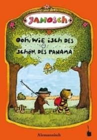 Ooh, wie isch des schön, des Panama. Unseri Gschicht verzellt dävo, wie de chlei Tiger un de chlei Bär uf Panama göhn go (Janosch, Oh, wie schön ist Panama) （3. Aufl. 2017. 48 S. m. zahlr. bunten Bild. 24.5 cm）