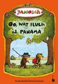 Oo, wät fluch is Panama. Ju Geskichte, wo die litje Tiger un die litje Boar ätter Panama raisje (Janosch, Oh, wie schön ist Panama) （2. Aufl. 2017. 48 S. m. zahlr. bunten Bild. 24.5 cm）