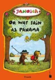 Oo, wat fain as Panama. Dåt tääl, hü di latje tiiger än di latje boor eefter Panama räise (Janosch, Oh, wie schön ist Panama) （2017. 48 S. Mit allen Originalillustrationen. 24.5 cm）