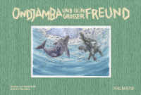 Ondjamba und sein großer Freund : Eine Geschichte aus der Wüste Namibias. Bilderbuch （2018. 36 S. m. zahlr. farb Illustr. 19 x 29 cm）