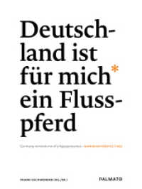 Deutschland ist für mich ein Flusspferd/ Germany reminds me of a hippopotamus : Namibische Perspektiven/ Namibian Perspectives （2022. 140 S. Fotos. 24 cm）