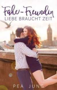 Fake-Freundin : Liebe braucht Zeit （2019. 296 S. 19 cm）