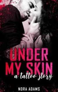 Under My Skin - A Tattoo Story （2019. 260 S. 19 cm）