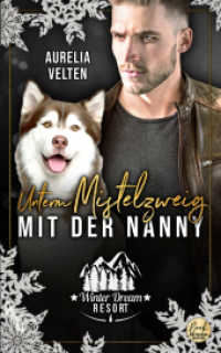 Unterm Mistelzweig mit der Nanny (Winter Dream Resort 3) （2023. 240 S. 20.32 cm）
