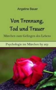 Von Trennung, Tod und Trauer - Märchen zum Gelingen des Lebens (Psychologie im Märchen by arp) （2. Aufl. 2016. 216 S. 190 mm）