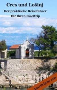 Cres und Losinj : - Der praktische Reiseführer für Ihren Inseltrip (Inseltrip by arp 3) （2018. 292 S. 15 Farbabb. 190 mm）