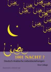 1001 Nacht? Deutsch-Arabische Liebesbeziehungen : Eine Collage （2016. 208 S. 20.5 cm）