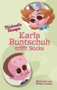 Karla Buntschuh trifft Socke （2016. 80 S. 22 Farbabb. 190 mm）